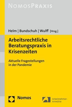 Paperback Arbeitsrechtliche Beratungspraxis in Krisenzeiten: Aktuelle Fragestellungen in Der Pandemie [German] Book