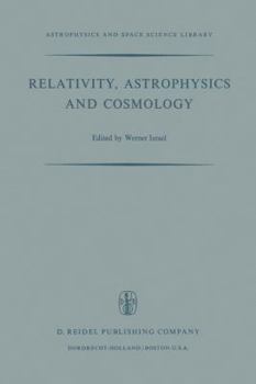 Paperback Relativity, Astrophysics and Cosmology: Proceedings of the Summer School Held, 14-26 August, 1972 at the Banff Centre, Banff, Alberta Book