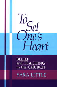 Paperback To Set One's Heart: Belief and Teaching in the Church Book