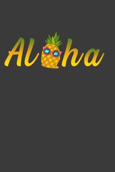 Paperback Aloha: Perfect Gift Notebook For Funny Aloha Beach Hawaii Pineapple Lover. Cute Cream Paper 6*9 Inch With 100 Pages Notebook Book