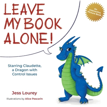 Paperback Leave My Book Alone!: Starring Claudette, a Dragon with Control Issues Book