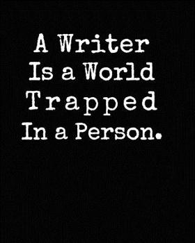 A Writer Is a World Trapped In a Person: Writers Notebook 100 Pages Blank Lined College Rule Pages Writers Gifts