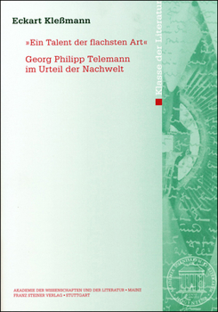 Ein Talent Der Flachsten Art: Georg Philipp Telemann Im Urteil Der Nachwelt