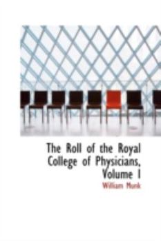 Paperback The Roll of the Royal College of Physicians, Volume I Book
