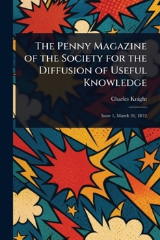 The Penny Magazine of the Society for the Diffusion of Useful Knowledge
