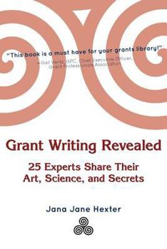 Paperback Grant Writing Revealed: 25 Experts Share Their Art, Science, & Secrets Book