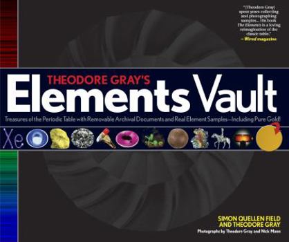 Hardcover Theodore Gray's Elements Vault: Treasures of the Periodic Table with Removable Archival Documents and Real Element Samples - Including Pure Gold! [Wit Book