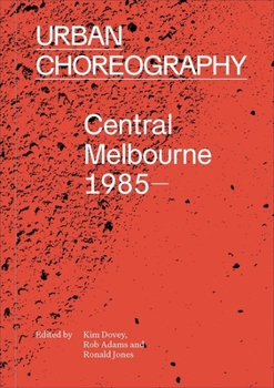 Paperback Urban Choreography: Central Melbourne, 1985- Book