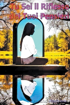 Paperback Tu Sei il Riflesso dei Tuoi Pensieri [Italian] Book