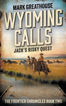 Paperback Wyoming Calls: Jack's Risky Quest Book