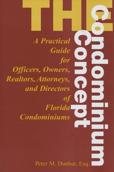 Hardcover The Condominium Concept: A Practical Guide for Officers, Owners and Directors of Florida Condominiums Book