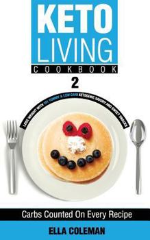 Paperback Keto Living Cookbook 2: Lose Weight with 101 Yummy & Low Carb Ketogenic Savory and Sweet Snacks Book