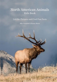 North American Animals Kids Book : With Lifelike Pictures and Cool Fun Facts