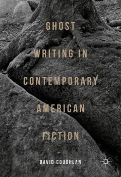 Hardcover Ghost Writing in Contemporary American Fiction Book