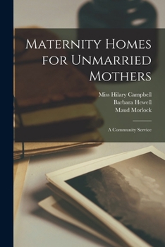 Paperback Maternity Homes for Unmarried Mothers; a Community Service Book