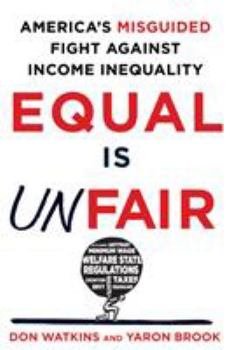 Hardcover Equal Is Unfair: America's Misguided Fight Against Income Inequality Book