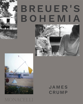 Hardcover Breuer's Bohemia: The Architect, His Circle, and Midcentury Houses in New England Book