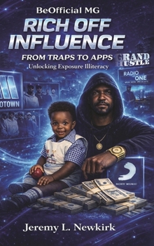 Hardcover BeOfficial MG Rich off Influence: From Traps to Apps: Unlocking Exposure Illiteracy Book