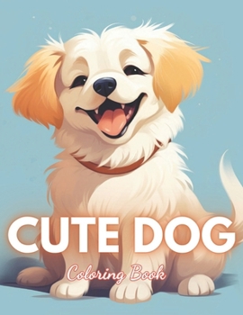 Paperback Cute Dog Coloring Book: 100+ Exciting and Beautiful Designs for All Ages Book