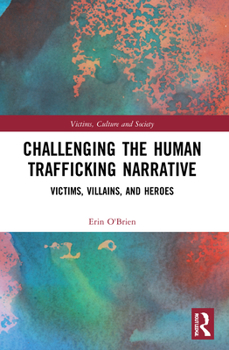 Paperback Challenging the Human Trafficking Narrative: Victims, Villains, and Heroes Book