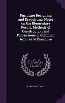 Hardcover Furniture Designing and Draughting, Notes on the Elementary Forms, Methods of Construction and Dimensions of Common Articles of Furniture Book