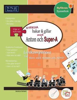 Paperback Nyfikna Bakar & Gillar Med Anton Och Super-A: Livskompetens for Barn Med Autism Och ADHD [Swedish] Book