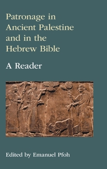 Hardcover Patronage in Ancient Palestine and in the Hebrew Bible: A Reader Book