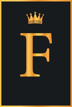 F : Gold Color Initial Monogram Letter F for Notebook Journal,Pretty Crown,Kings Notebook