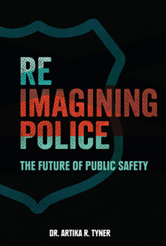 Library Binding Reimagining Police: The Future of Public Safety Book