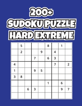 Paperback 200+ Sudoku Puzzle Hard Extreme: Total 200 Sudoku puzzles to solve - Includes solutions Book