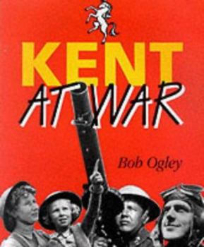 Paperback Kent at War: The Unconquered County 1939-1945 Book