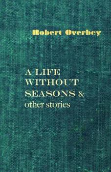Paperback A Life Without Seasons & other stories Book