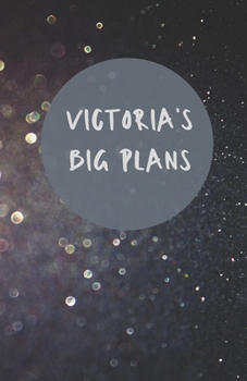 Paperback Victoria's Big Plans - Notebook/Journal/Diary - Personalised Girl/Women's Gift - Birthday/Party Bag Filler - 100 lined pages (Dark glitter) Book