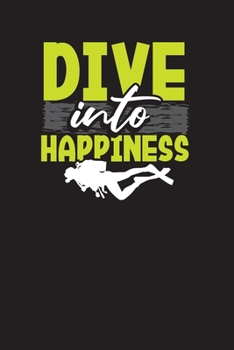 Paperback Dive Into Happiness: Diving Logbook - The Divers Handybook and Diary Book