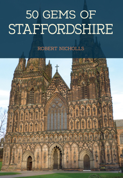 Paperback 50 Gems of Staffordshire: The History & Heritage of the Most Iconic Places Book