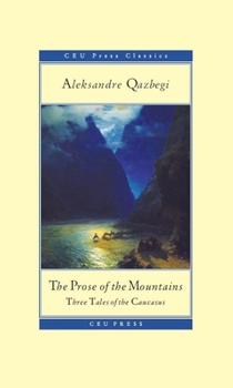 Paperback The Prose of the Mountains: Three Tales of the Caucasus Book