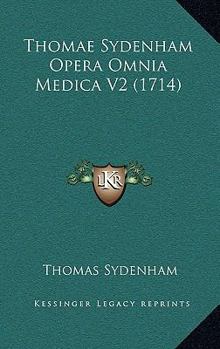 Paperback Thomae Sydenham Opera Omnia Medica V2 (1714) [Latin] Book