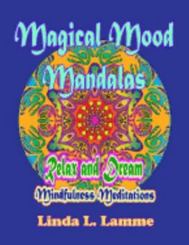 Paperback Magical Mood Mandalas: Mandalas for Mindfulness, Improved Focus & Stress Relief. Mindfulness Meditations Relax and Dream with This Coloring B Book