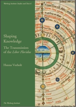 Paperback Shaping Knowledge: The Transmission of the 'Liber Floridus': Volume 6 Book