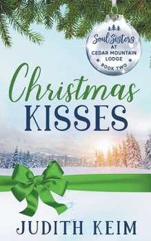 Christmas Kisses - Book #2 of the Soul Sisters at Cedar Mountain Lodge