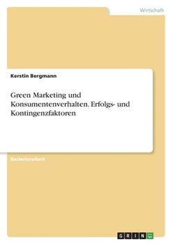 Paperback Green Marketing und Konsumentenverhalten. Erfolgs- und Kontingenzfaktoren [German] Book