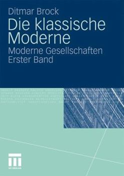 Paperback Die Klassische Moderne: Moderne Gesellschaften. Erster Band [German] Book