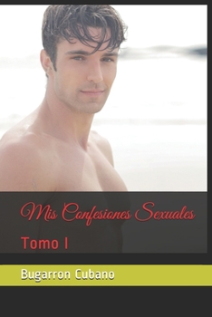 Paperback Mis Confesiones Sexuales: Tomo I [Spanish] Book