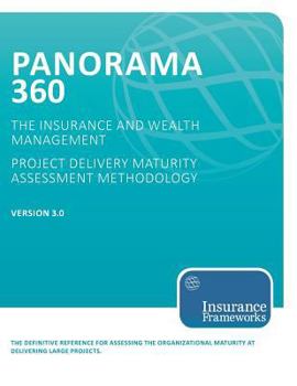 Paperback Panorama 360 Insurance and Wealth Management Project Delivery Maturity Assessment Methodology: The definitive reference for assessing the organizational maturity at delivering large projects Book