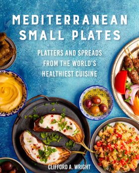 Hardcover Mediterranean Small Plates: Platters and Spreads from the World's Healthiest Cuisine Book