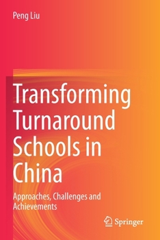 Paperback Transforming Turnaround Schools in China: Approaches, Challenges and Achievements Book