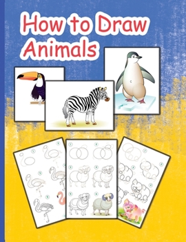 Paperback How to Draw Animals: Learn to Draw Animals Step by Step Using Basic Shapes and Lines, Learn to Draw Animals Book