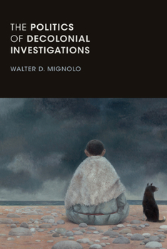 Hardcover The Politics of Decolonial Investigations Book