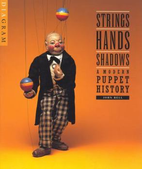 Paperback Strings, Hands, Shadows: A Modern Puppet History Book