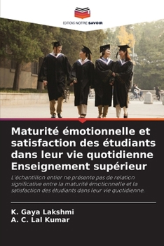 Maturité émotionnelle et satisfaction des étudiants dans leur vie quotidienne Enseignement supérieur (French Edition)